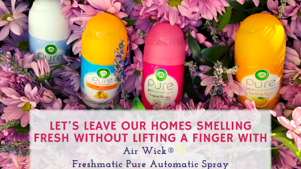 Let’s Leave Our Homes Smelling Fresh Without Lifting A Finger with Air Wick® Freshmatic Pure Automatic Spray