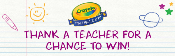 Thank A Teacher with Crayola, Win A Grand Prize!