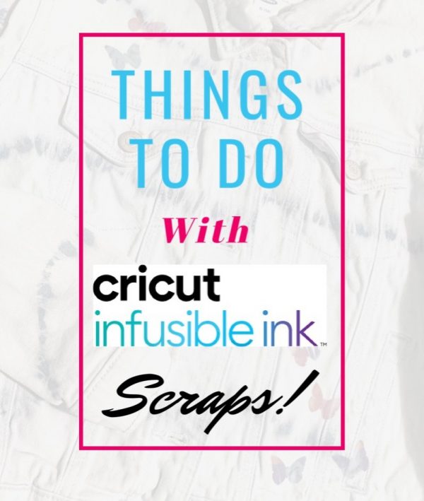 What To Do With Your Cricut Infusible Ink Scraps!