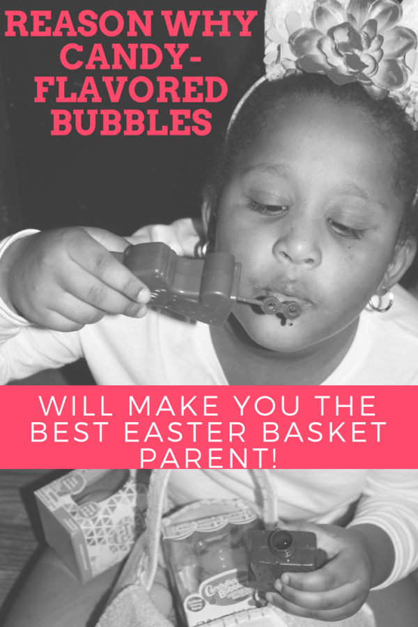 Reason why Candy-flavored Bubbles will make you the best Easter Basket Parent!