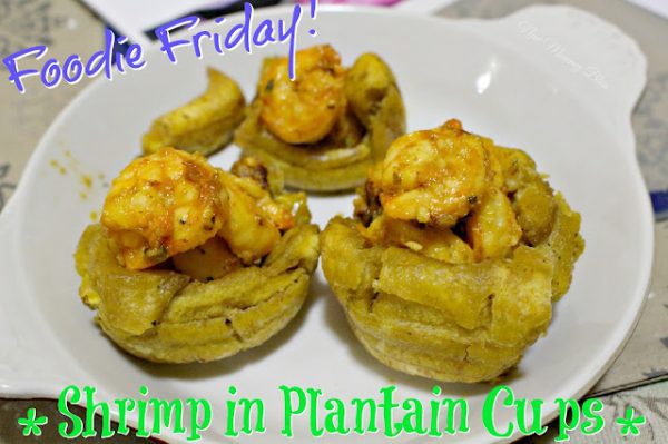 Foodie Friday: Shrimp In Plantain Cups!