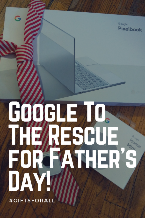 Google To The Rescue for Father’s Day! #GiftsForAll