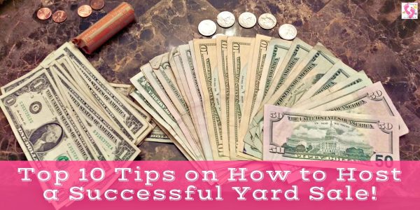 Top 10 Tips on How to Host a Successful Yard Sale!