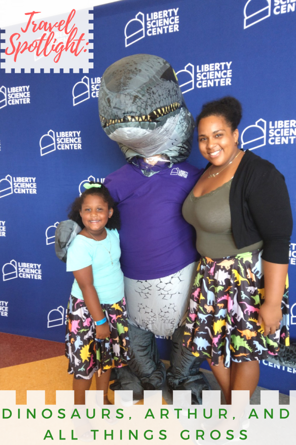 Dinosaurs, Arthur, and All things GROSS at the Liberty Science Center!